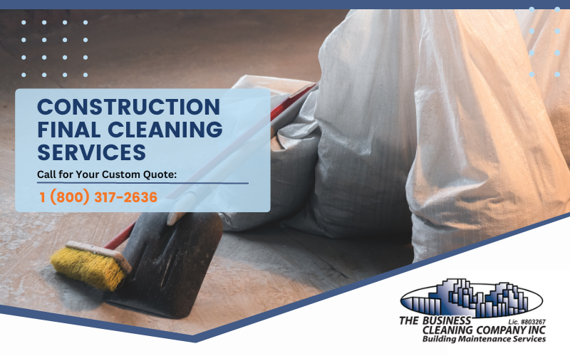 Construction Final Cleaning - The Business Cleaning Company Corp.