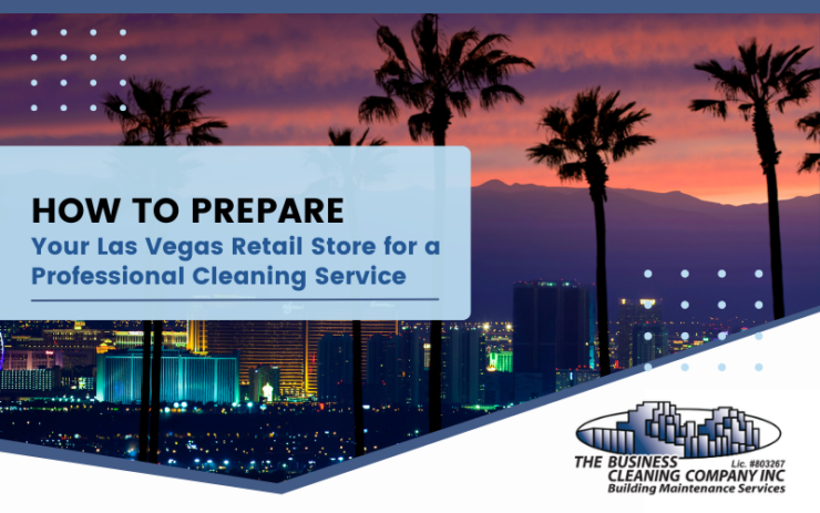 How to Prepare Your Las Vegas Retail Store for a Professional Cleaning Service