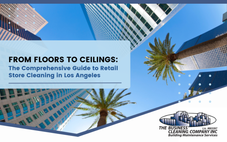 Guide to Retail Store Cleaning in Los Angeles