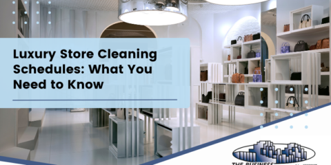 Luxury Store Cleaning Schedules: What You Need to Know