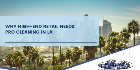 Why High-End Retail Needs Pro Cleaning in LA