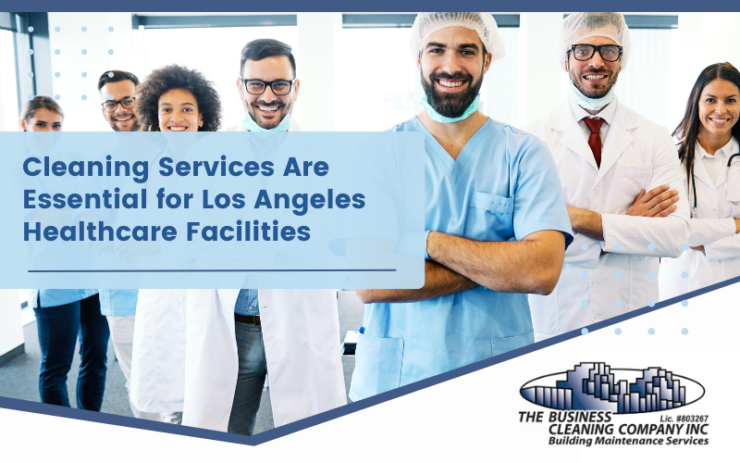 Cleaning Services Are Essential for Los Angeles Healthcare Facilities