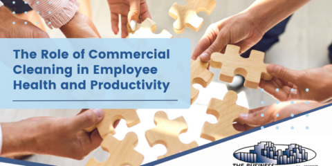 The Role of Commercial Cleaning in Employee Health and Productivity