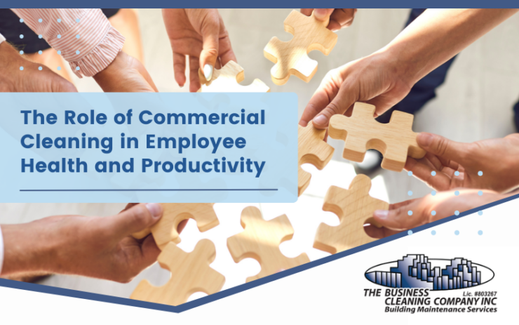 The Role of Commercial Cleaning in Employee Health and Productivity