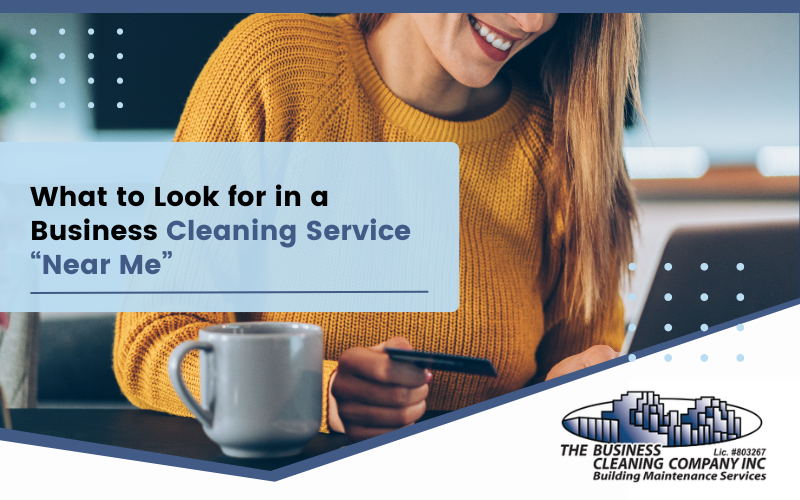 What to Look for in a Business Cleaning Service Near Me