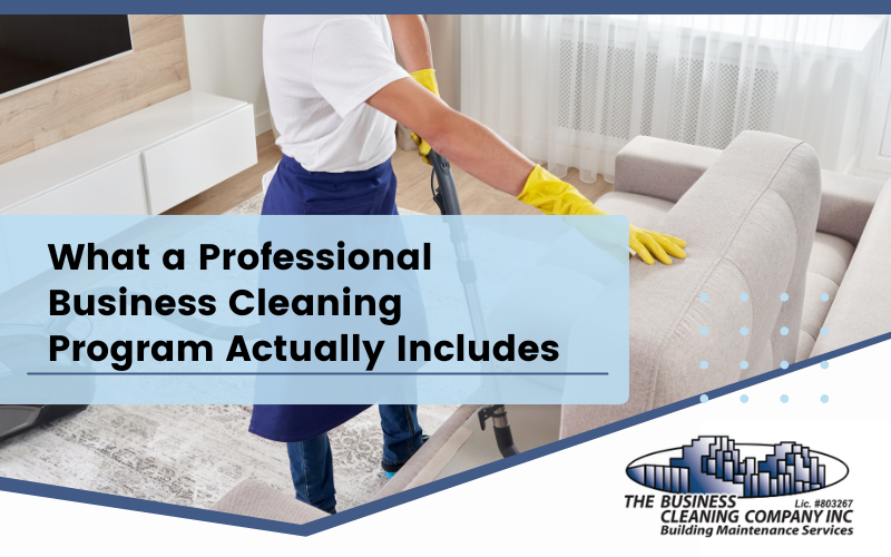 What a Professional Business Cleaning Program Actually Includes