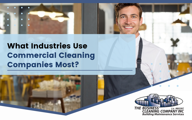 What Industries Use Commercial Cleaning Companies Most?