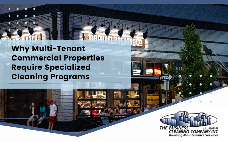 Why Multi-Tenant Commercial Properties Require Specialized Cleaning Programs